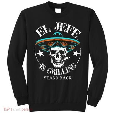 El Jefe Grilling Stand Back Funny Mexican Dad Playera Sweatshirt