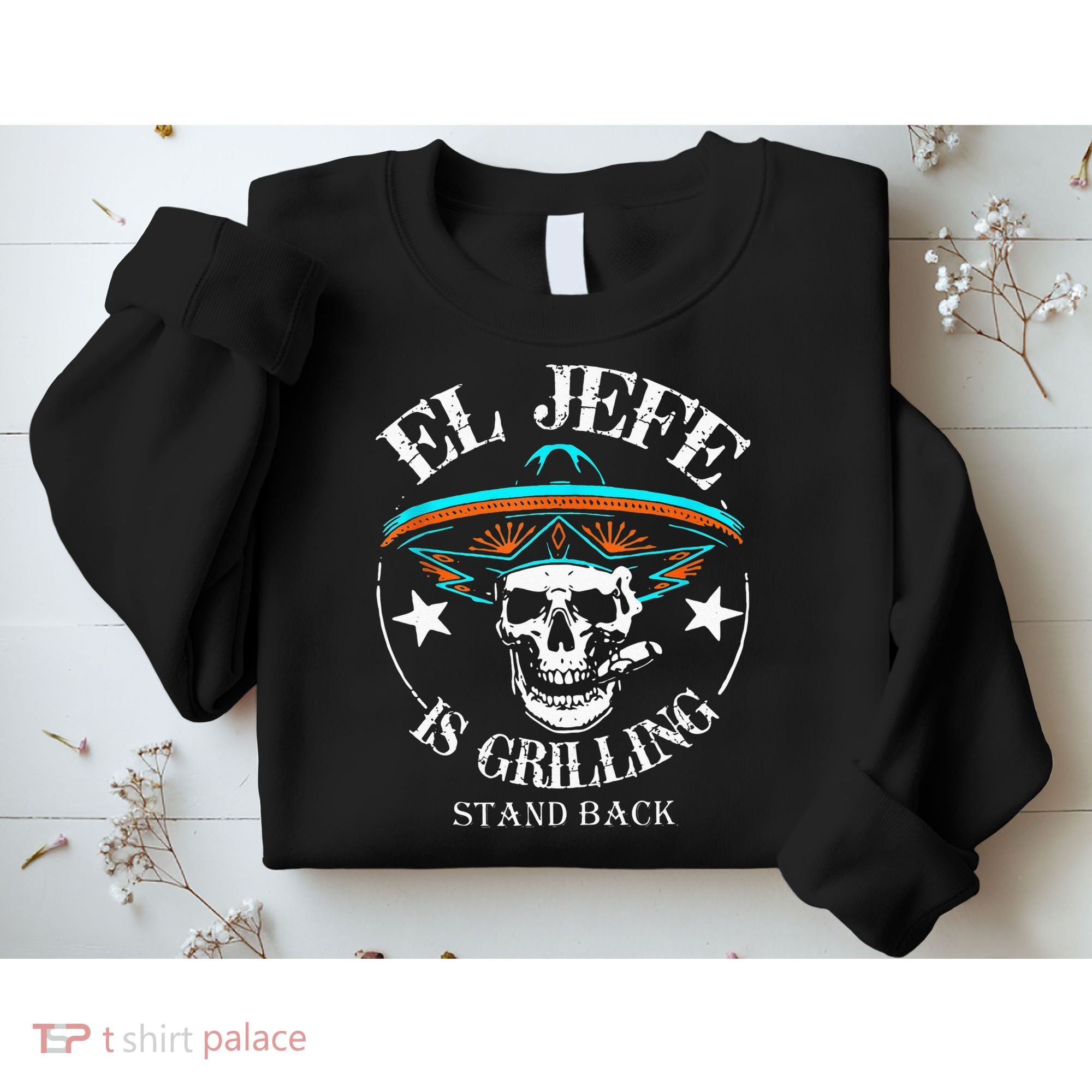 El Jefe Grilling Stand Back Funny Mexican Dad Playera Sweatshirt