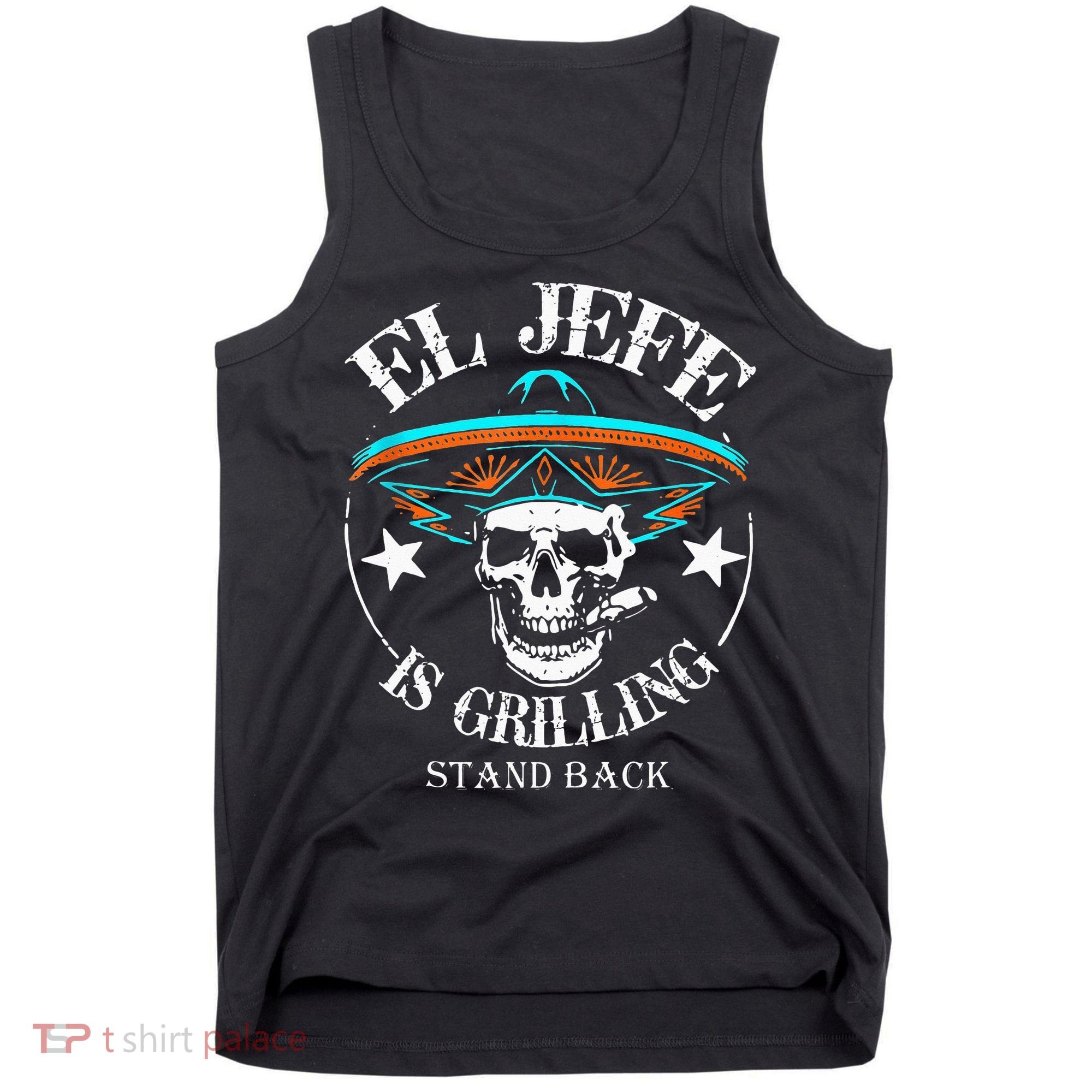 El Jefe Grilling Stand Back Funny Mexican Dad Playera Tank Top