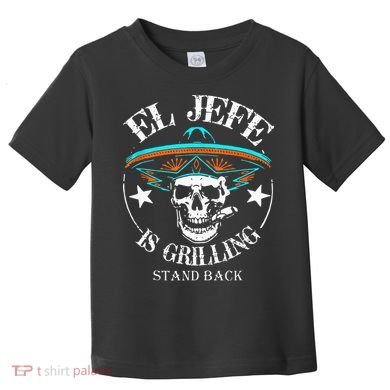 El Jefe Grilling Stand Back Funny Mexican Dad Playera Toddler T-Shirt
