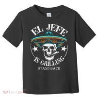 El Jefe Grilling Stand Back Funny Mexican Dad Playera Toddler T-Shirt thumb 0