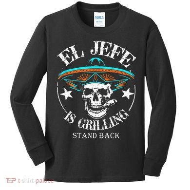 El Jefe Grilling Stand Back Funny Mexican Dad Playera Kids Long Sleeve Shirt