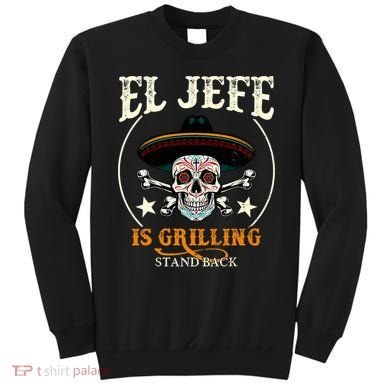 El Jefe Grilling Stand Back Funny Mexican Dad Playera Sweatshirt