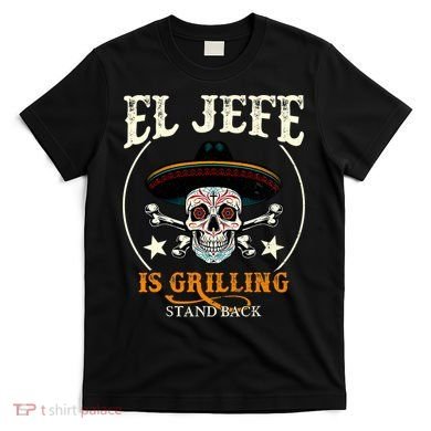 El Jefe Grilling Stand Back Funny Mexican Dad Playera T-Shirt