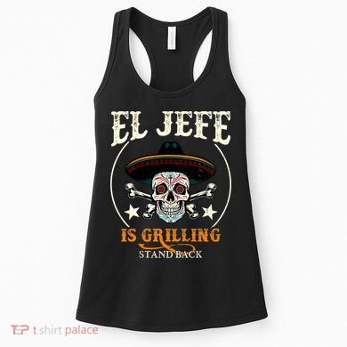 El Jefe Grilling Stand Back Funny Mexican Dad Playera Women's Tank Top