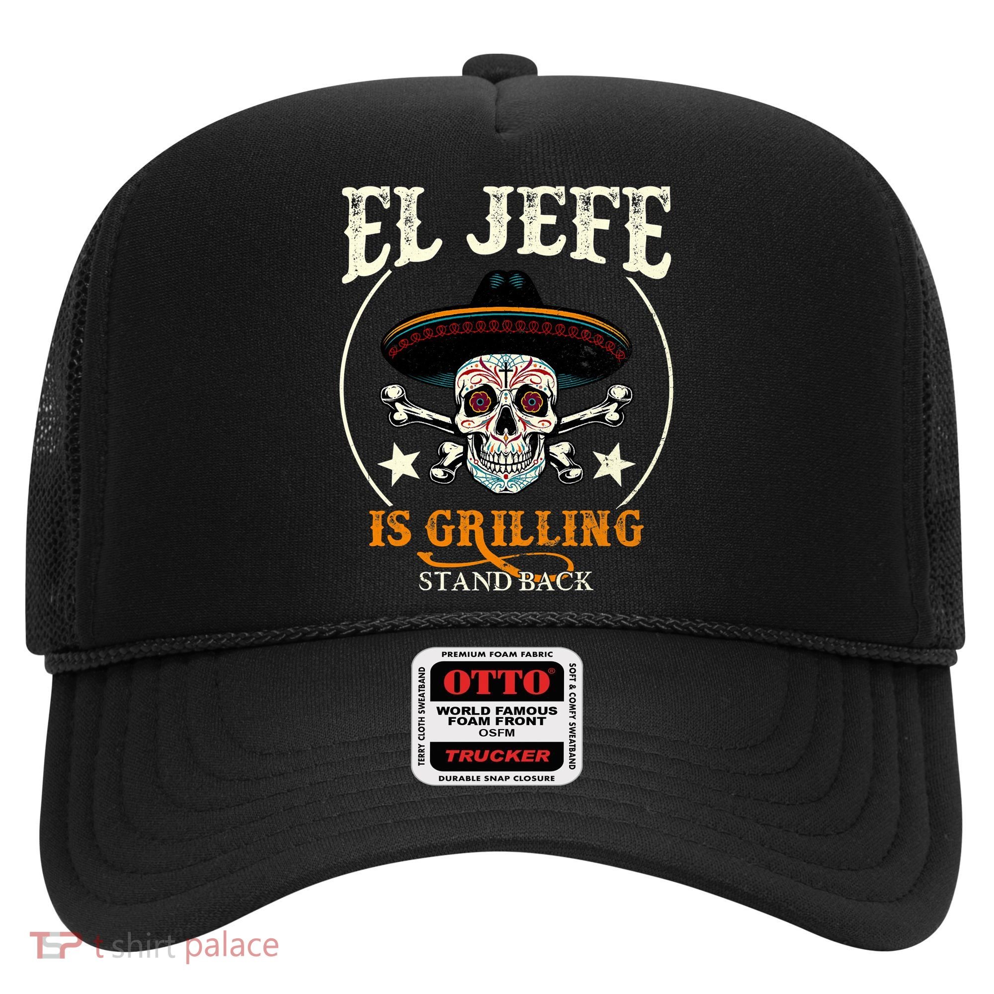 El Jefe Grilling Stand Back Funny Mexican Dad Playera Hat