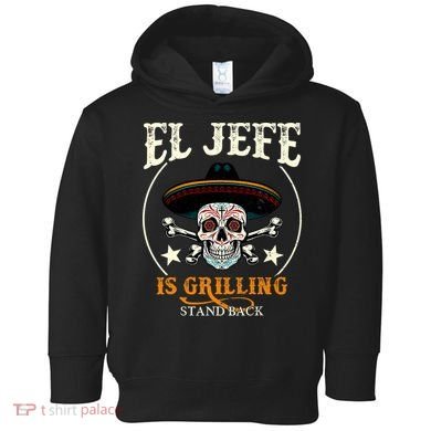 El Jefe Grilling Stand Back Funny Mexican Dad Playera Toddler Hoodie