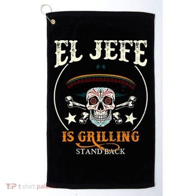 El Jefe Grilling Stand Back Funny Mexican Dad Playera Golf Towel