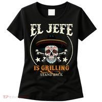 El Jefe Grilling Stand Back Funny Mexican Dad Playera Women's T-Shirt thumb 0