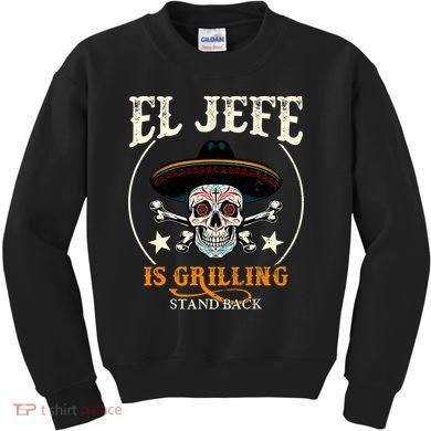El Jefe Grilling Stand Back Funny Mexican Dad Playera Kids Sweatshirt