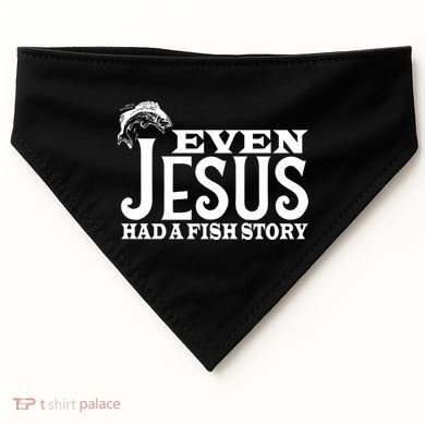 Even Jesus Had A Fish Story USA-Made Doggie Bandana