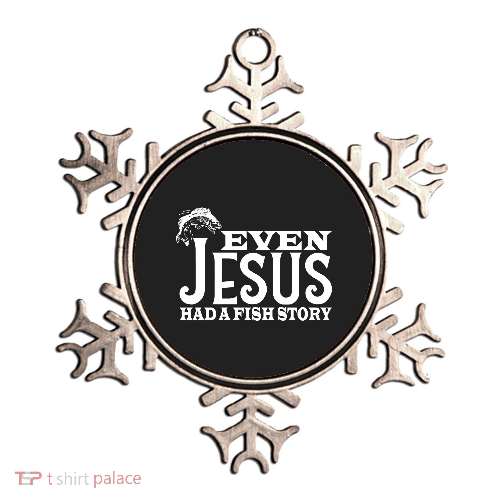 Even Jesus Had A Fish Story Ornament