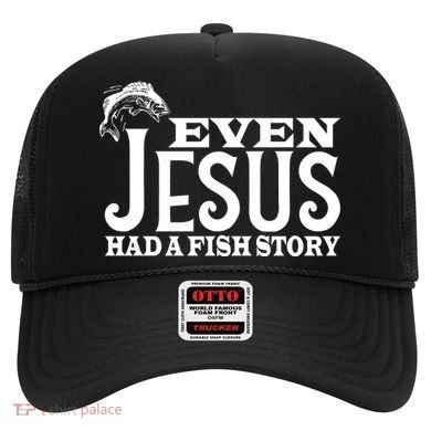 Even Jesus Had A Fish Story Hat