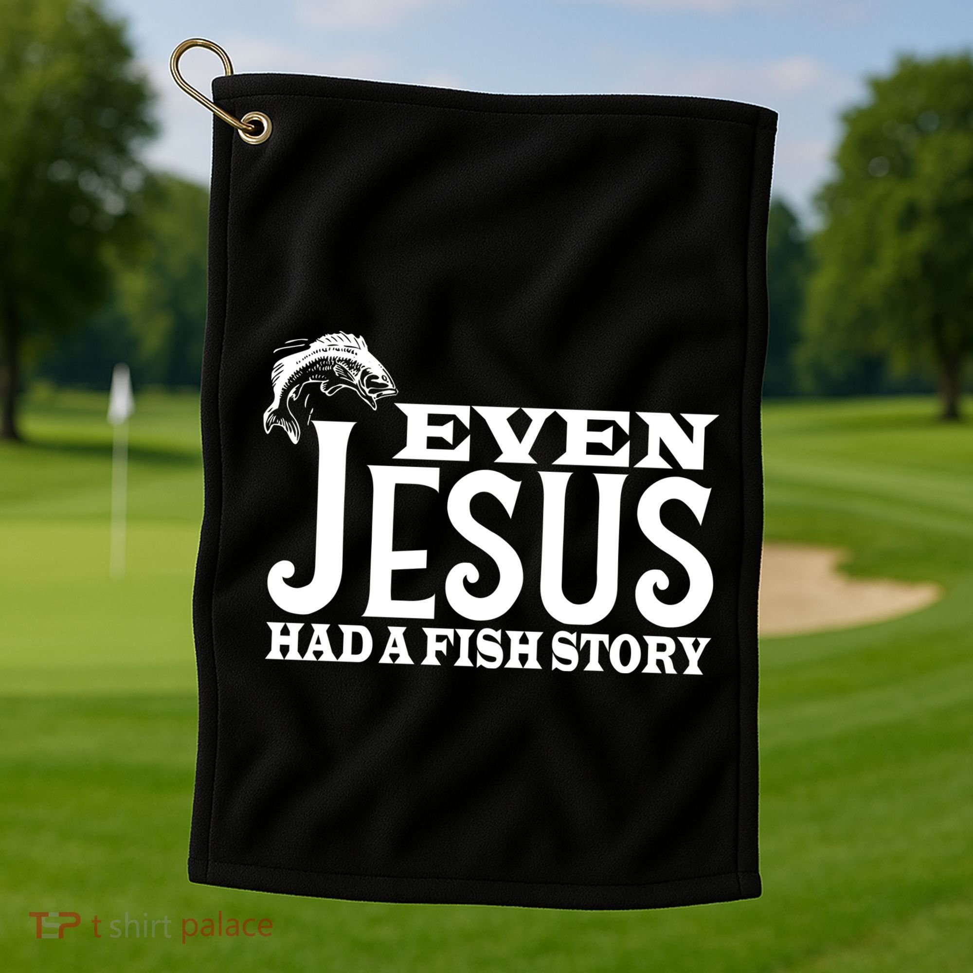 Even Jesus Had A Fish Story Golf Towel