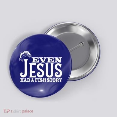 Even Jesus Had A Fish Story Button
