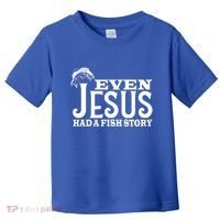 Even Jesus Had A Fish Story Toddler T-Shirt thumb 0