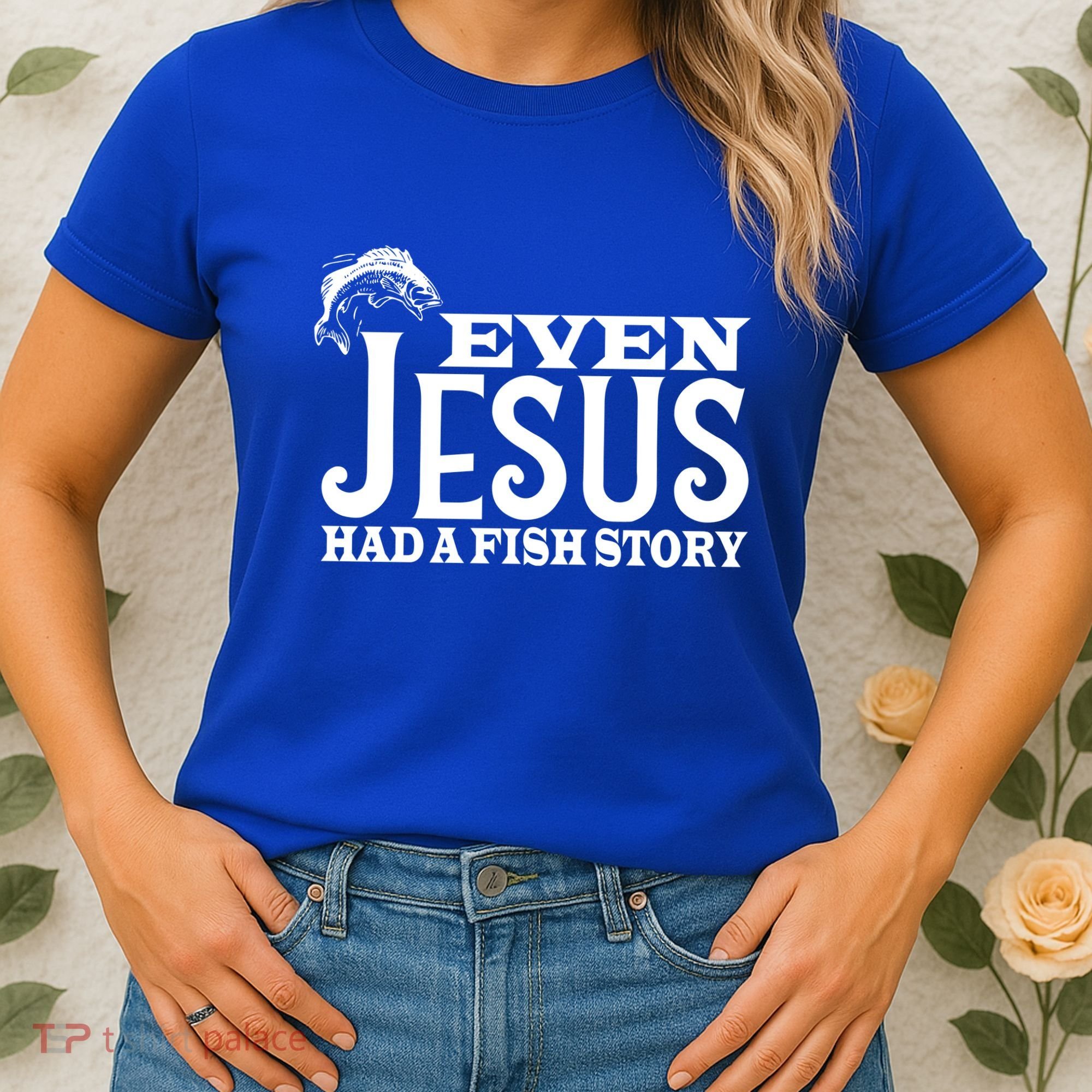 Even Jesus Had A Fish Story Women's T-Shirt