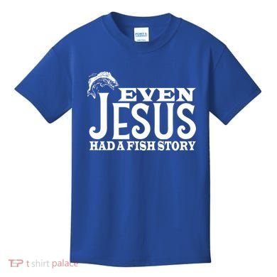 Even Jesus Had A Fish Story Kids T-Shirt