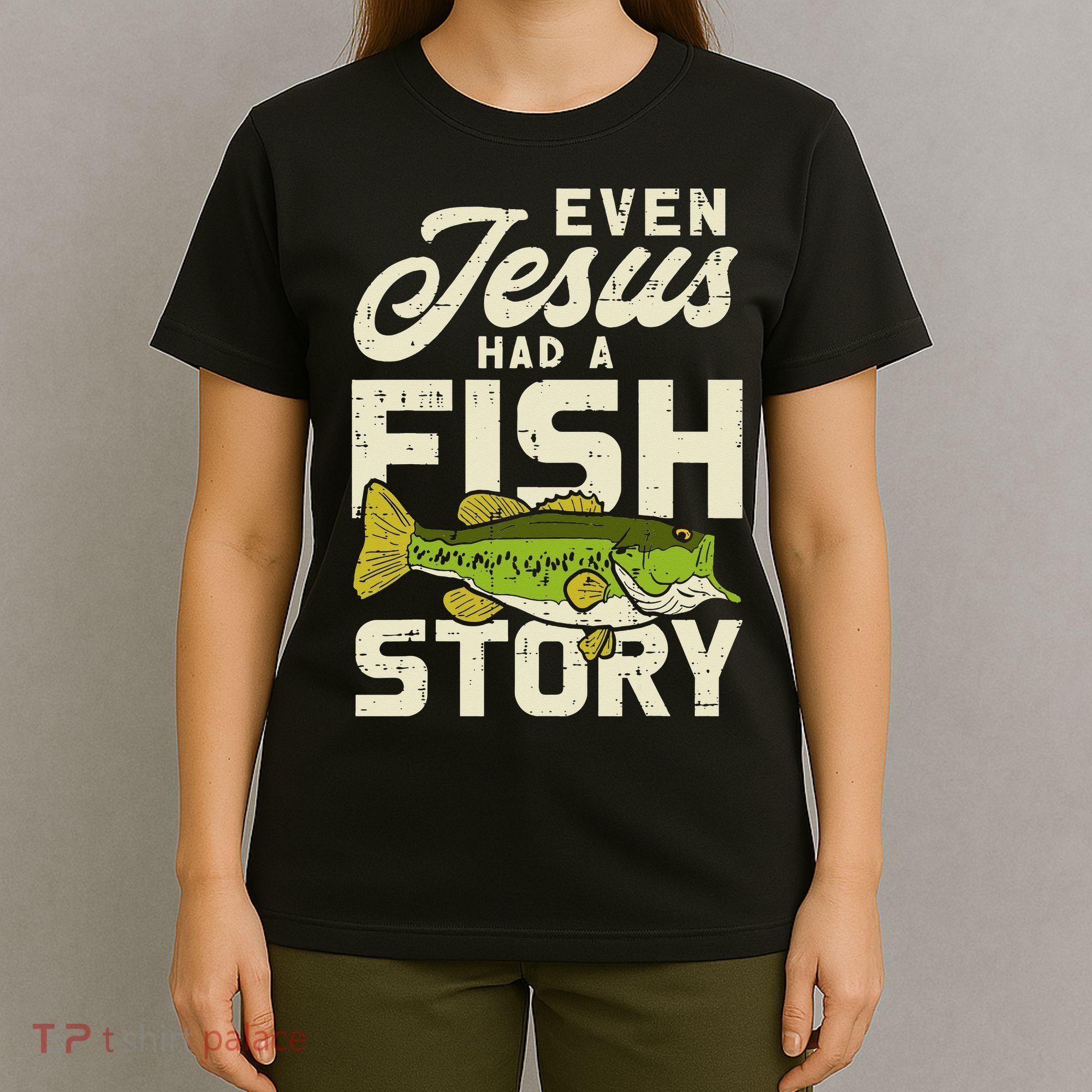 Even Jesus Had A Fish Story Cute Love Fishing T-Shirt