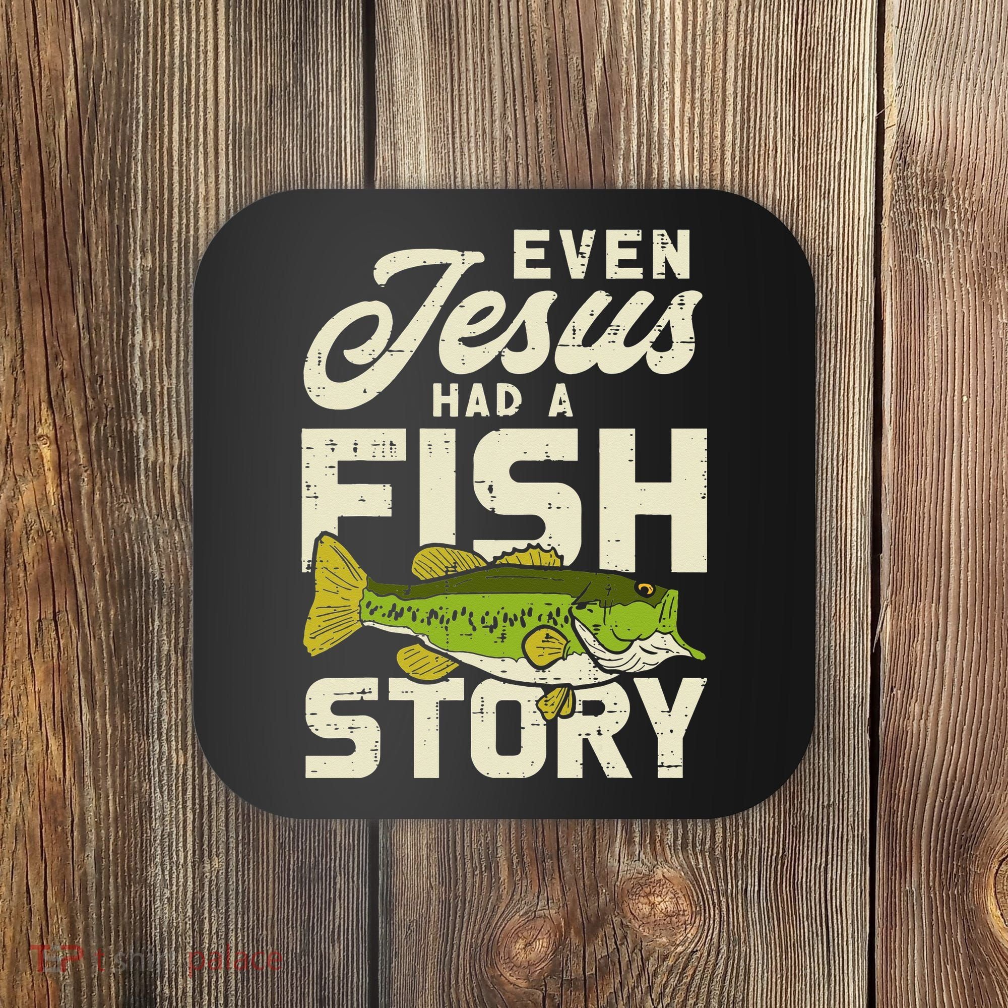 Even Jesus Had A Fish Story Cute Love Fishing Coaster