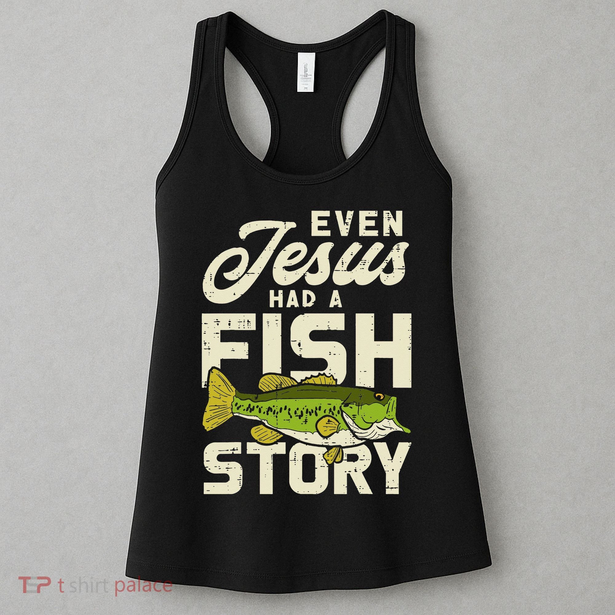 Even Jesus Had A Fish Story Cute Love Fishing Women's Tank Top