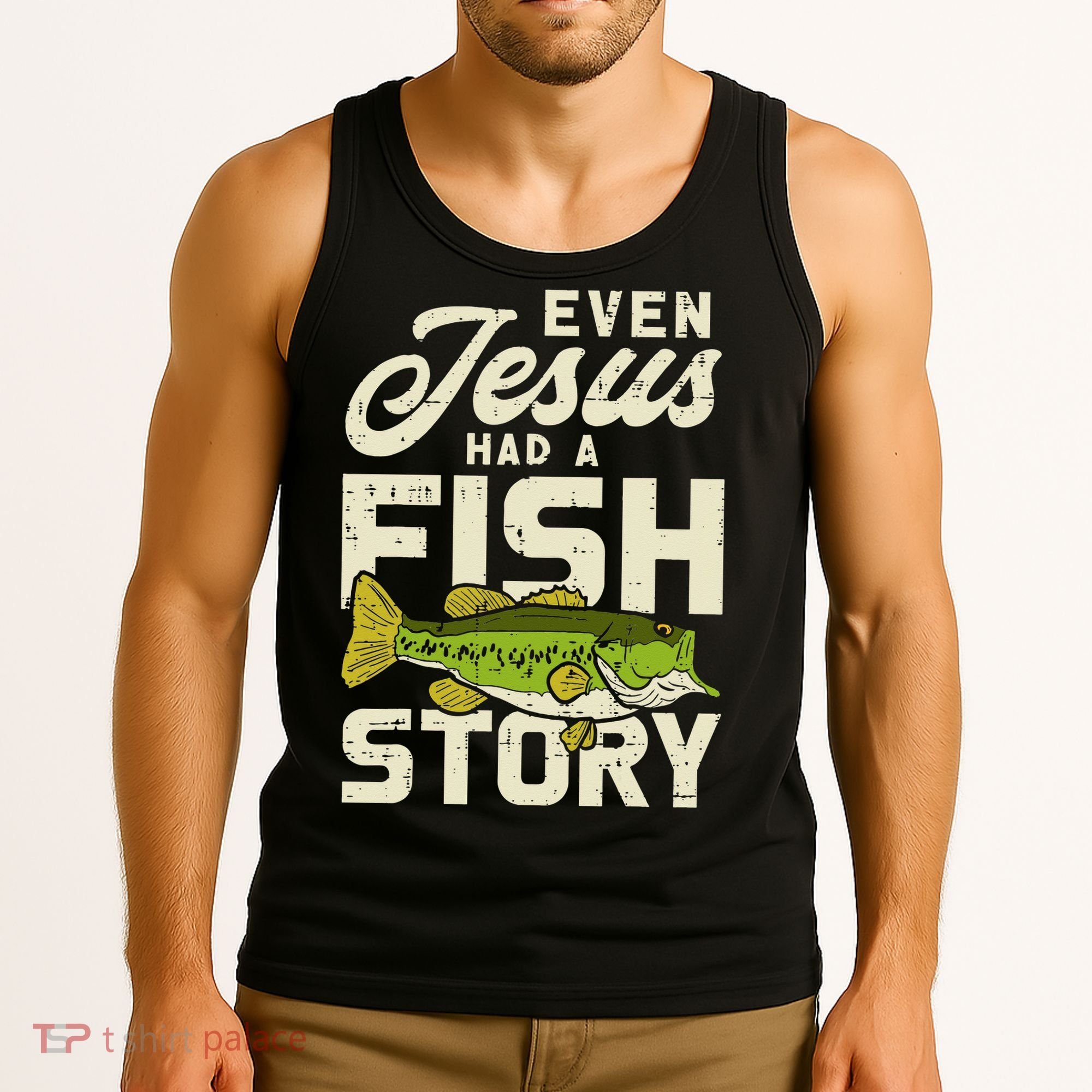 Even Jesus Had A Fish Story Cute Love Fishing Tank Top