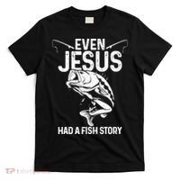 Even Jesus Had A Fish Story Funny Fishing Fisherman T-Shirt thumb 0