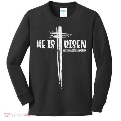 Easter Jesus He Is Risen Indeed Religious Christian Women Kids Long Sleeve Shirt