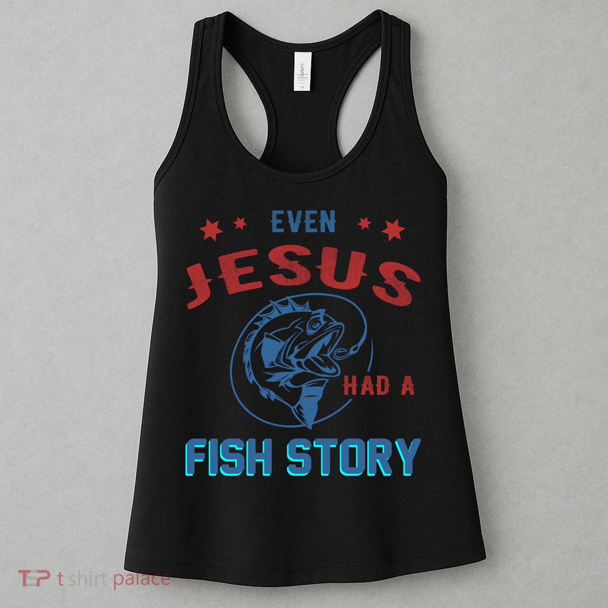 Even Jesus Had A Fish Story Funny Fishing Women's Tank Top