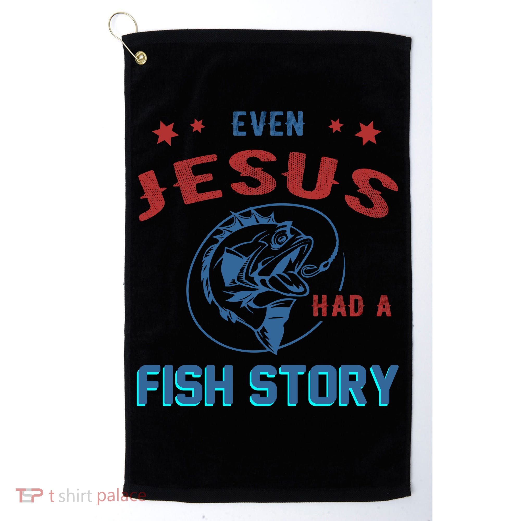 Even Jesus Had A Fish Story Funny Fishing Golf Towel