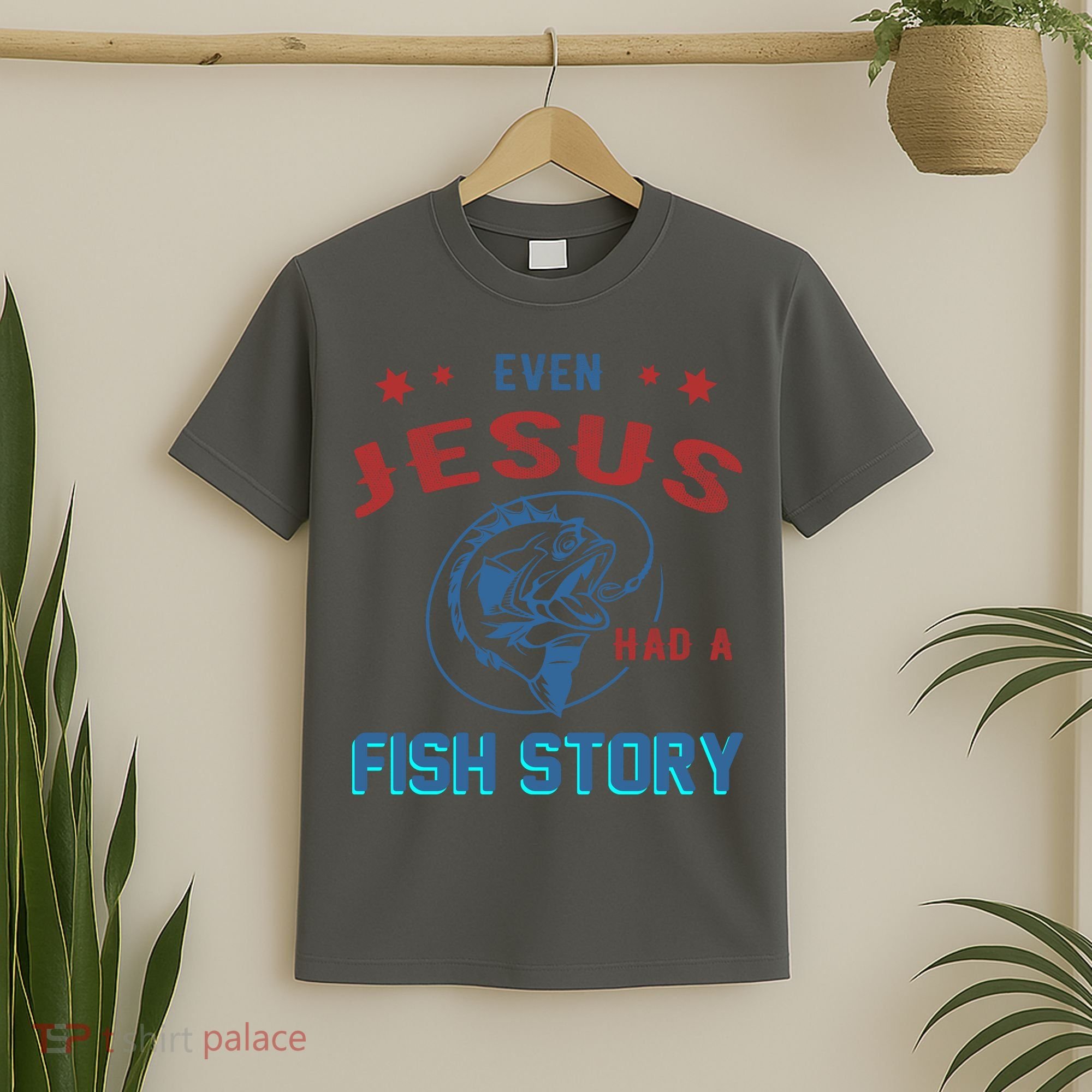 Even Jesus Had A Fish Story Funny Fishing T-Shirt
