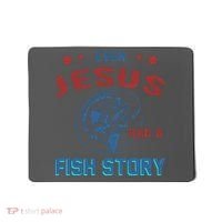 Even Jesus Had A Fish Story Funny Fishing Mousepad thumb 0