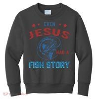 Even Jesus Had A Fish Story Funny Fishing Kids Sweatshirt thumb 0