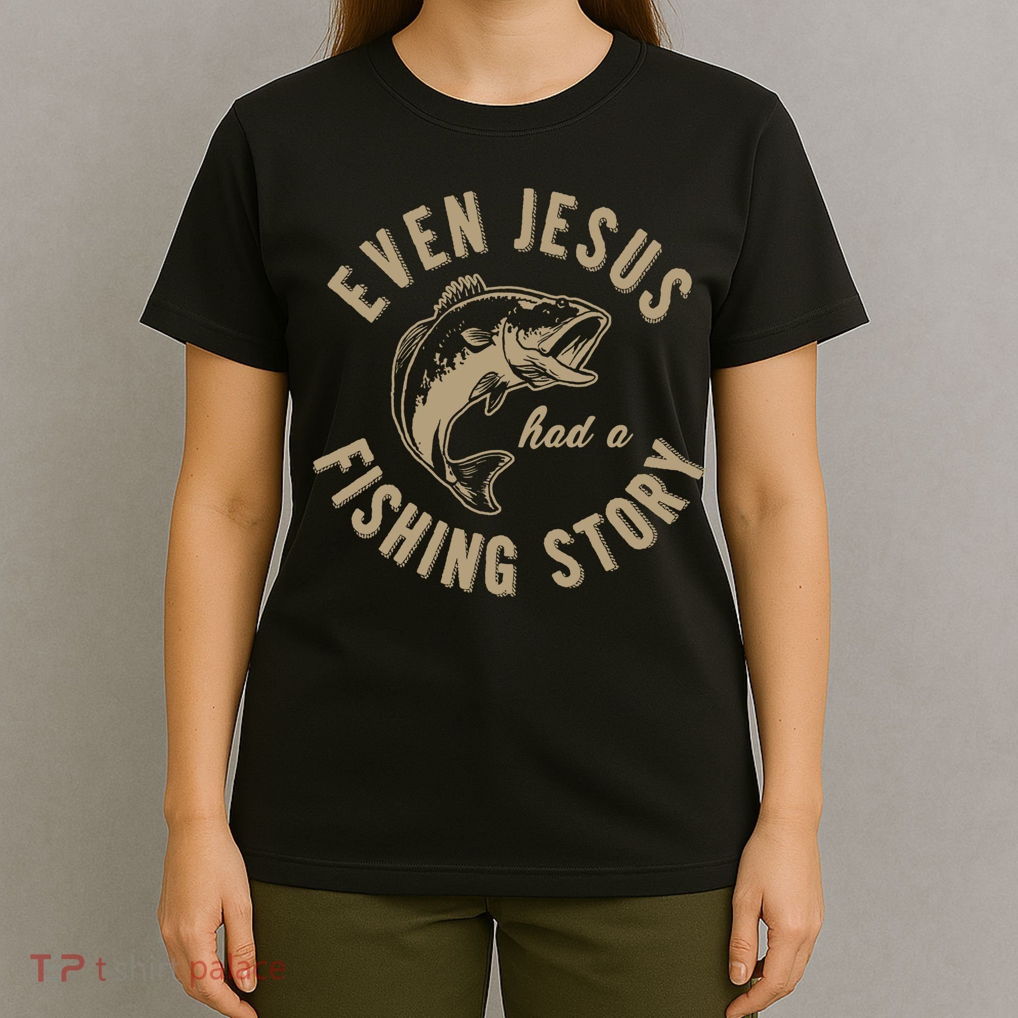 Even Jesus Had A Fishing Story Gift Funny Christian Fish T-Shirt