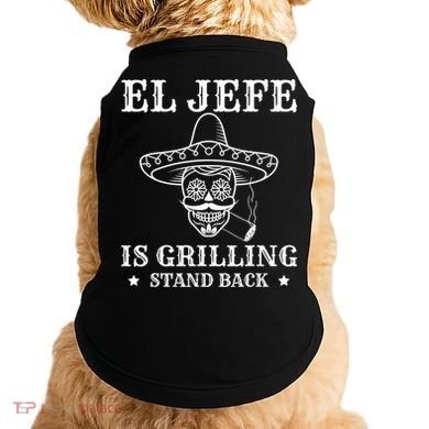 El Jefe Is Grilling Funny Mexican Dad BBQ Grill Doggie Tank