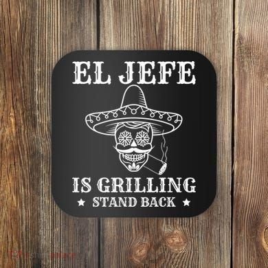El Jefe Is Grilling Funny Mexican Dad BBQ Grill Coaster