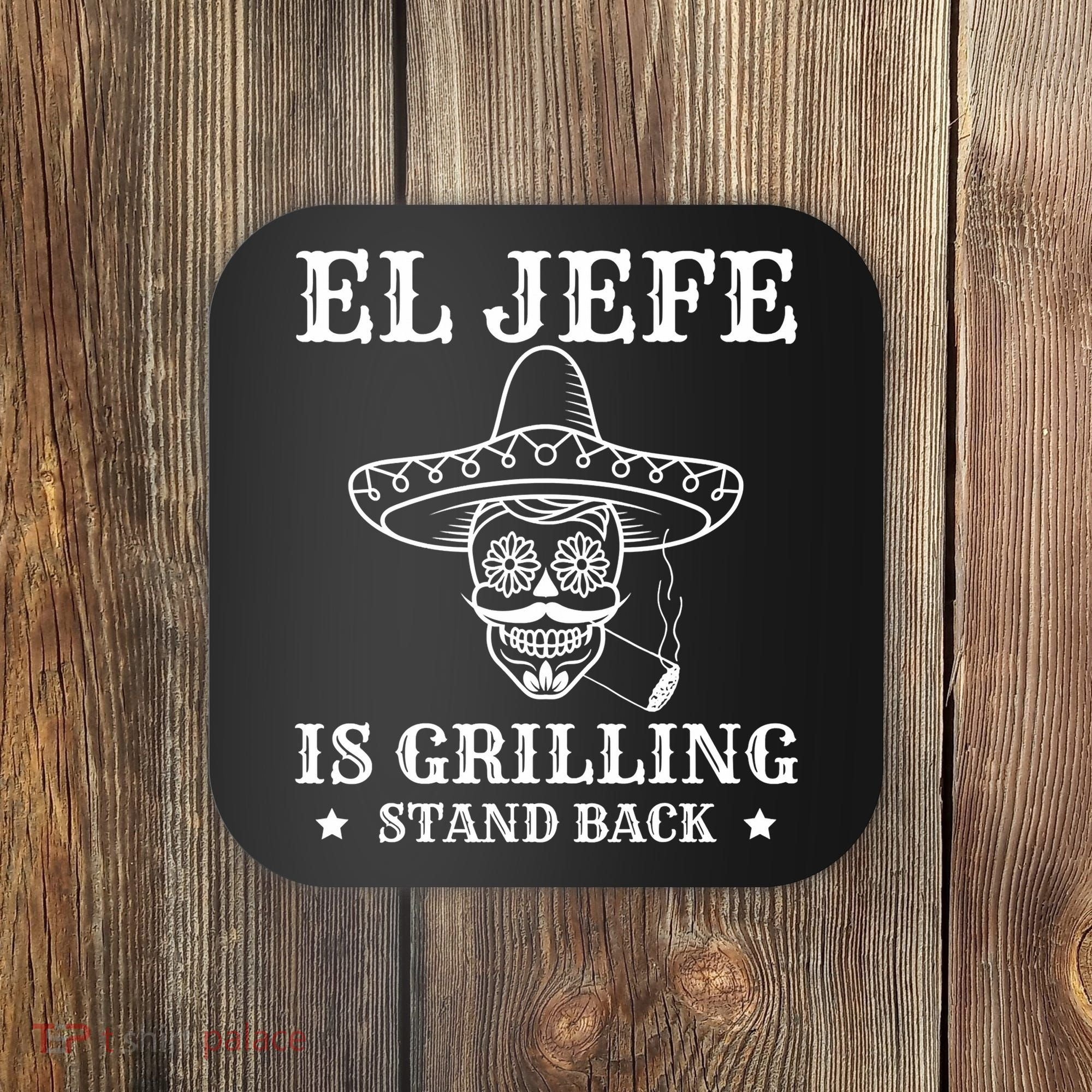 El Jefe Is Grilling Funny Mexican Dad BBQ Grill Coaster