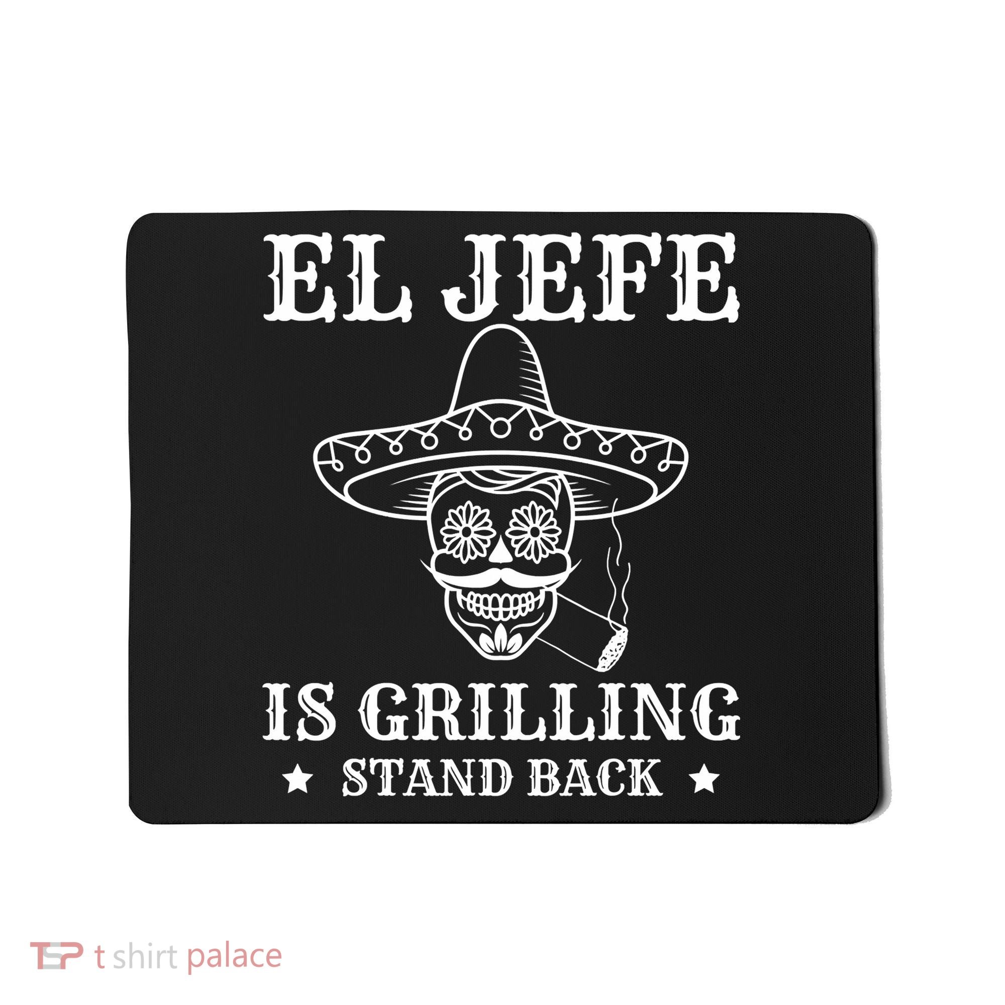 El Jefe Is Grilling Funny Mexican Dad BBQ Grill Mousepad