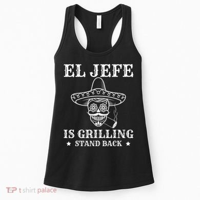 El Jefe Is Grilling Funny Mexican Dad BBQ Grill Women's Tank Top