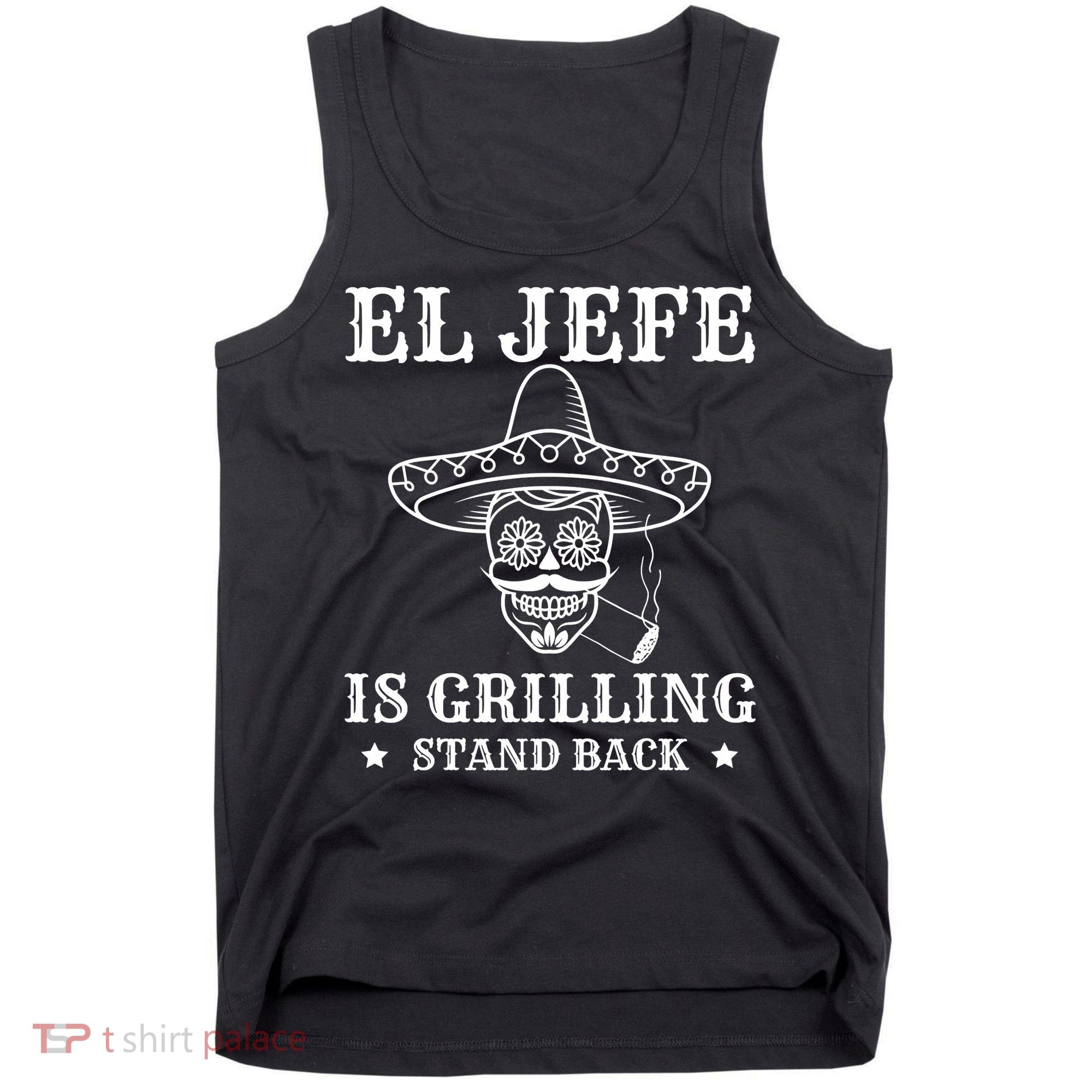 El Jefe Is Grilling Funny Mexican Dad BBQ Grill Tank Top