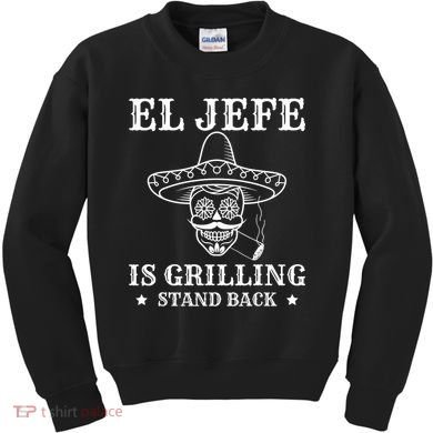 El Jefe Is Grilling Funny Mexican Dad BBQ Grill Kids Sweatshirt