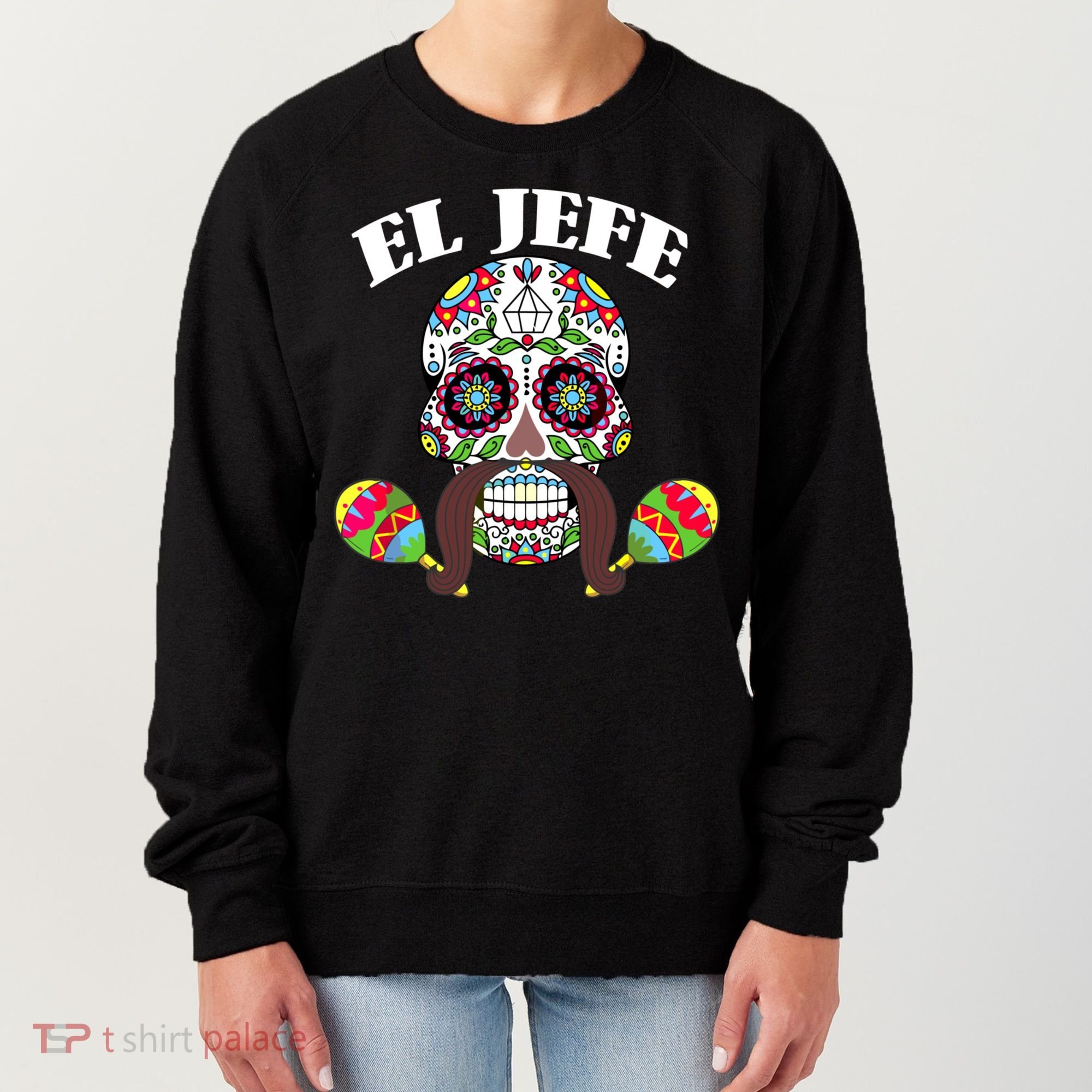 El Jefe Mexican Boss Sugar Skull Day Of The Dead Women's Sweatshirt
