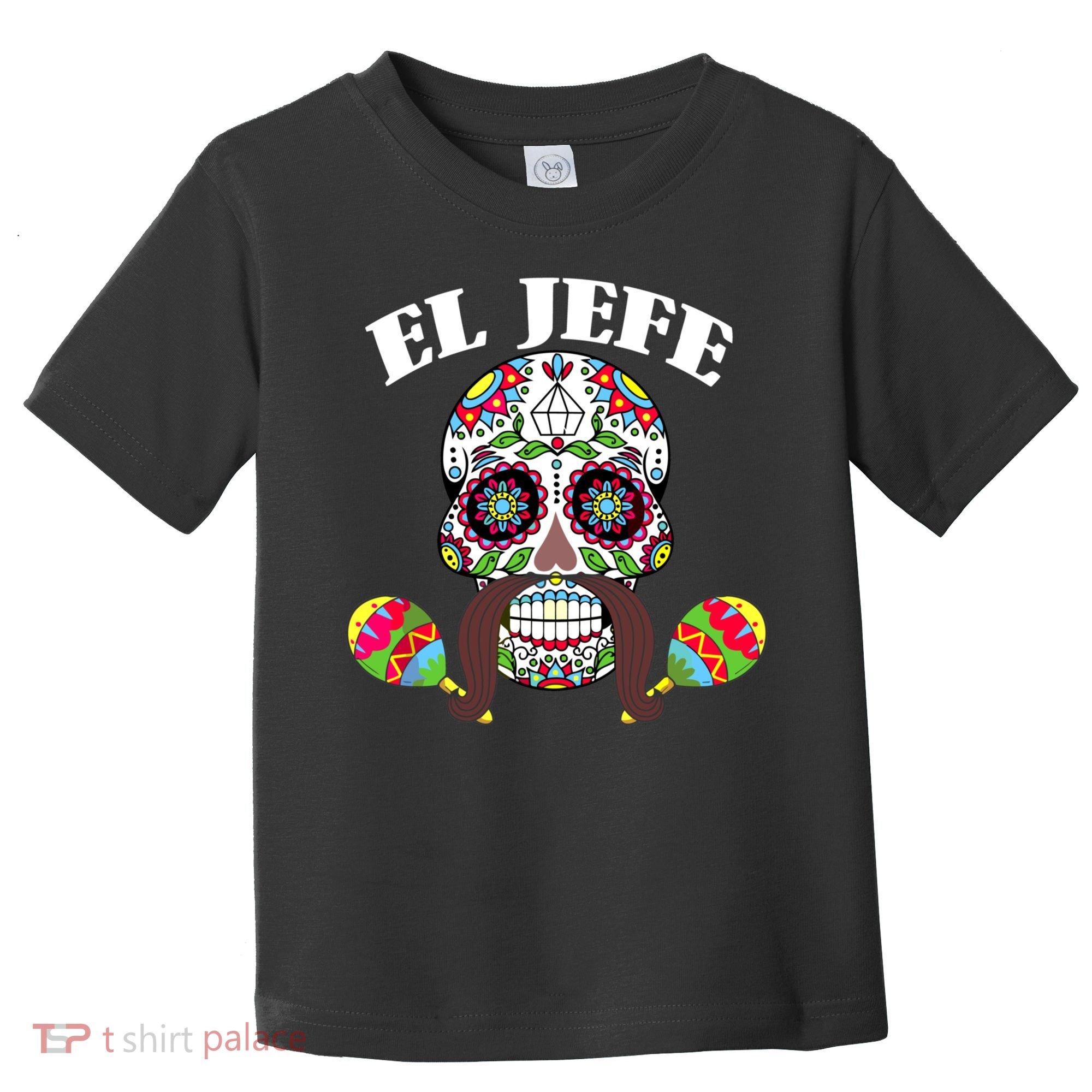 El Jefe Mexican Boss Sugar Skull Day Of The Dead Toddler T-Shirt