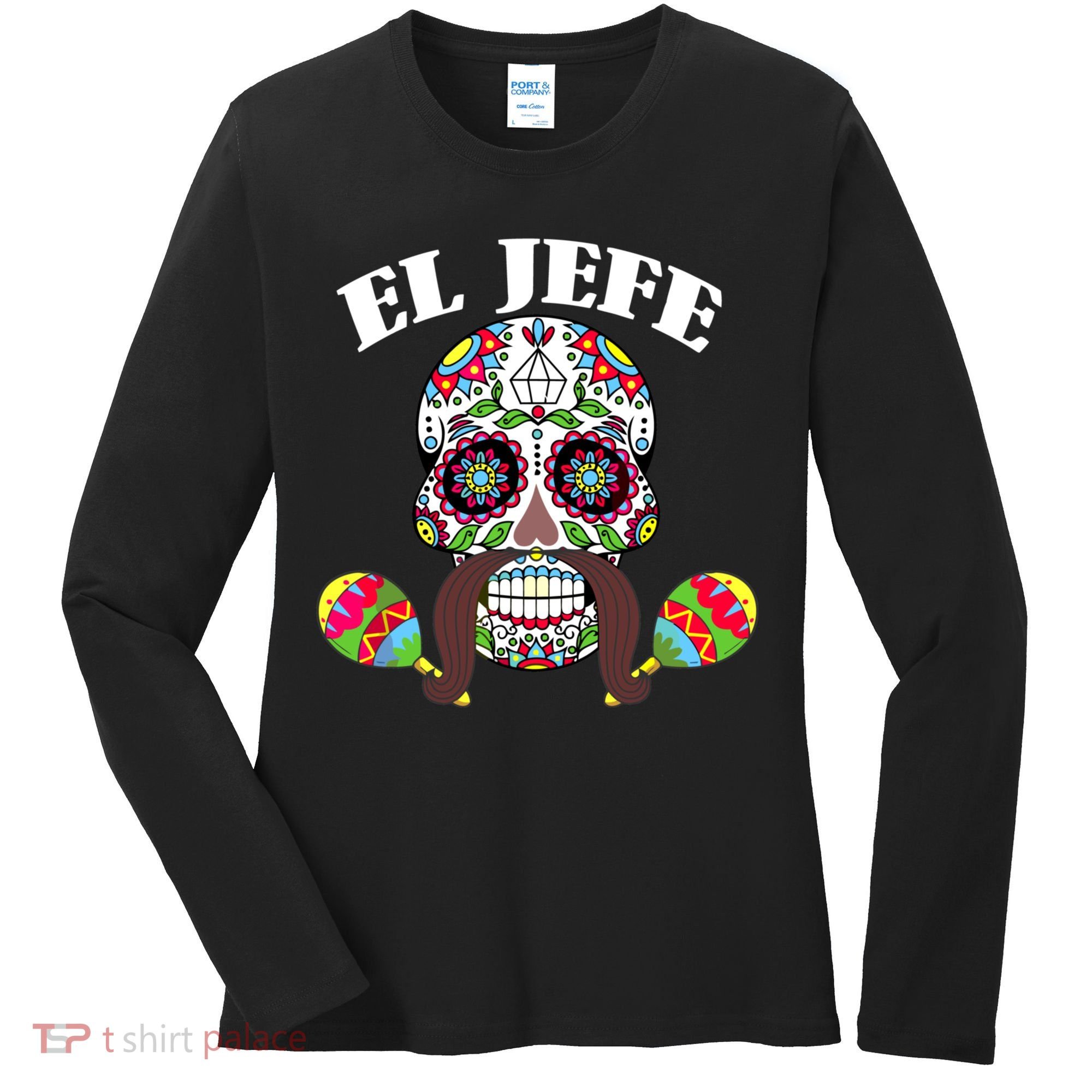 El Jefe Mexican Boss Sugar Skull Day Of The Dead Women's Long Sleeve Shirt
