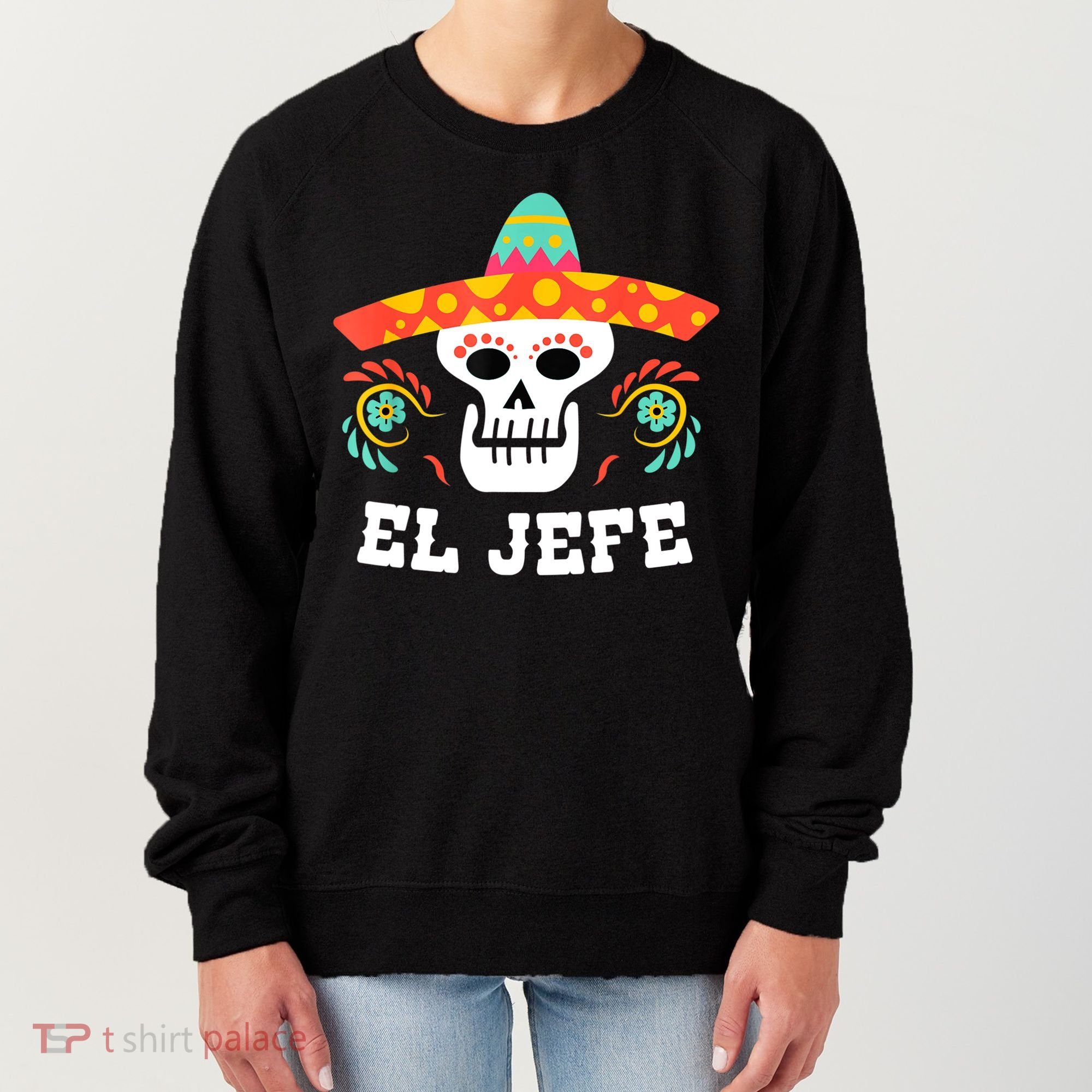 El Jefe Mexican Skull Day Of The Dead Women's Sweatshirt