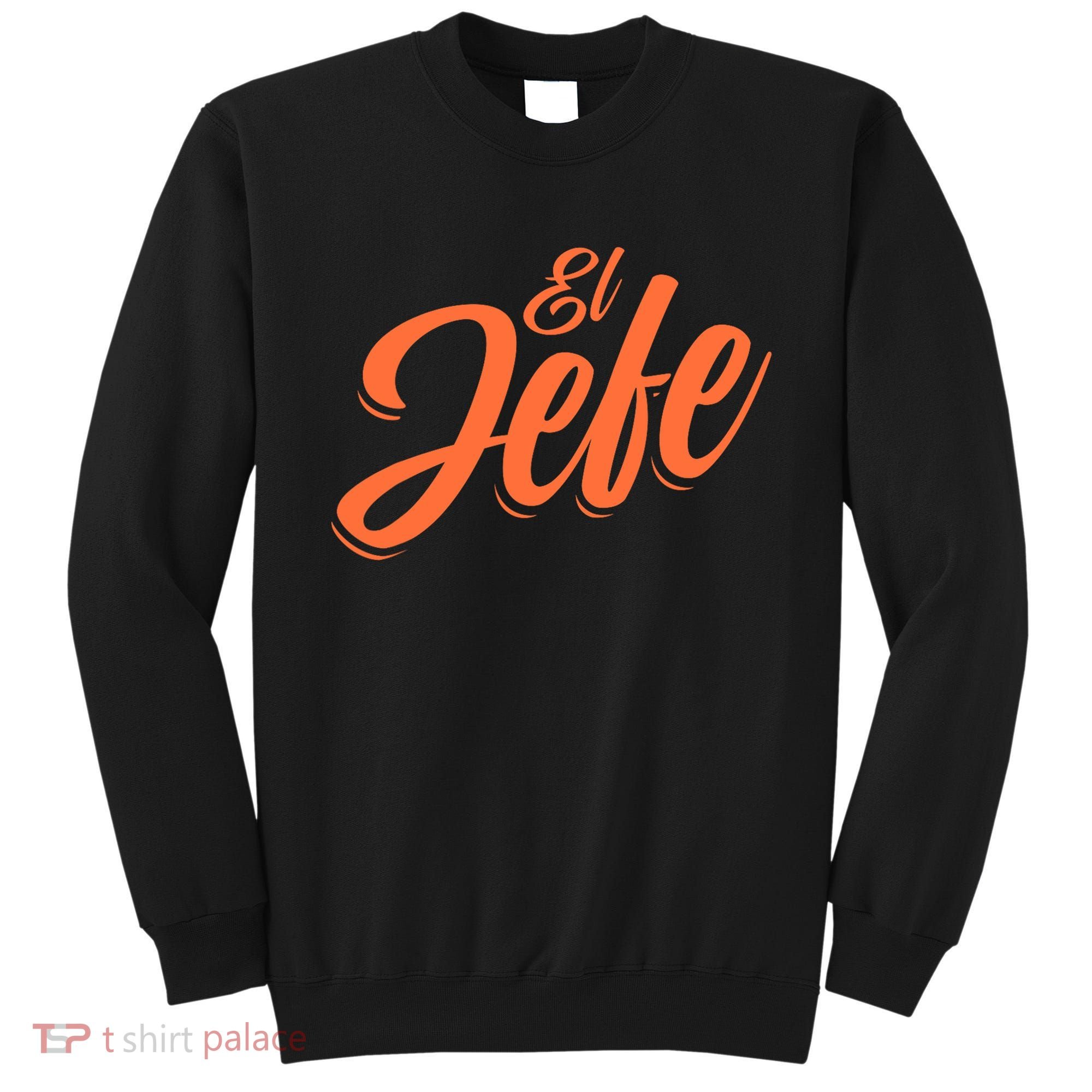 El Jefe Spanish Mexican The Boss Sweatshirt