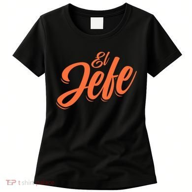 El Jefe Spanish Mexican The Boss Women's T-Shirt