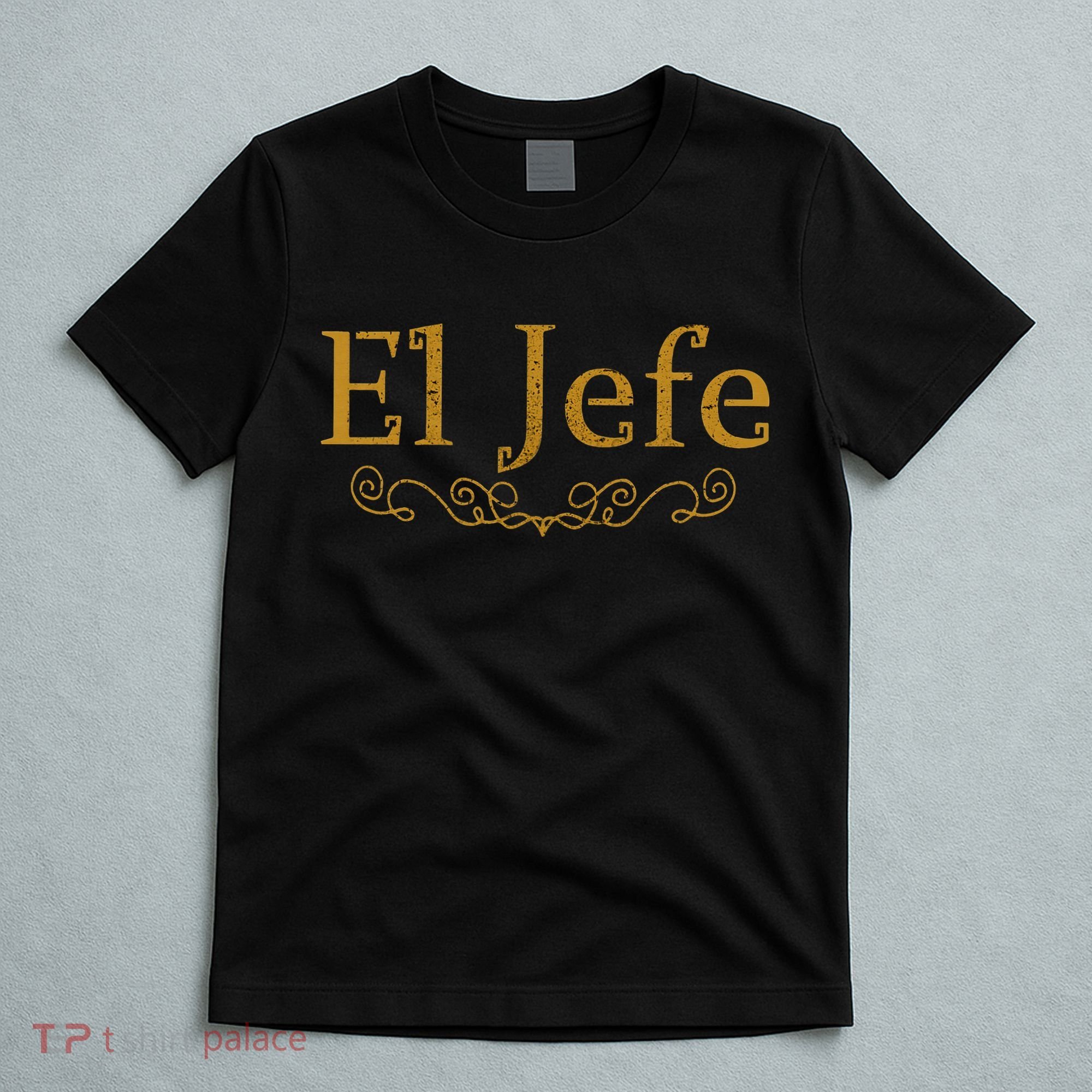 El Jefe The Boss In Spanish Funny Mexican Boss Gift T-Shirt