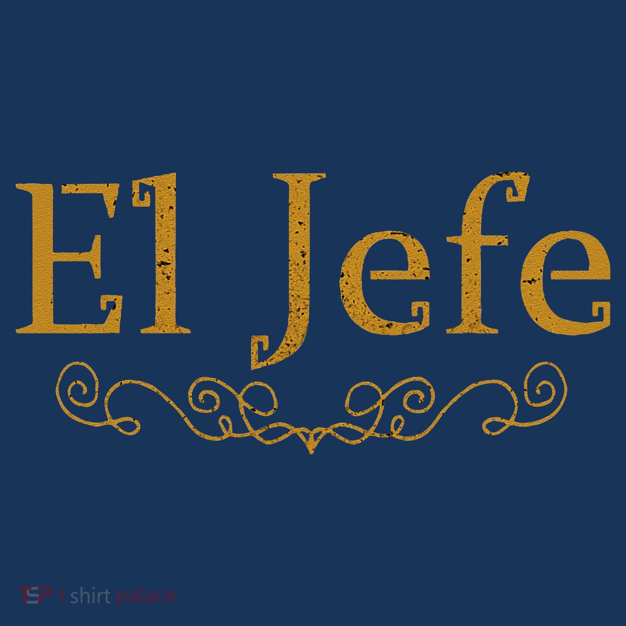 El Jefe The Boss In Spanish Funny Mexican Boss Gift T-Shirt