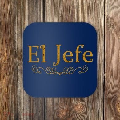 El Jefe The Boss In Spanish Funny Mexican Boss Gift Coaster
